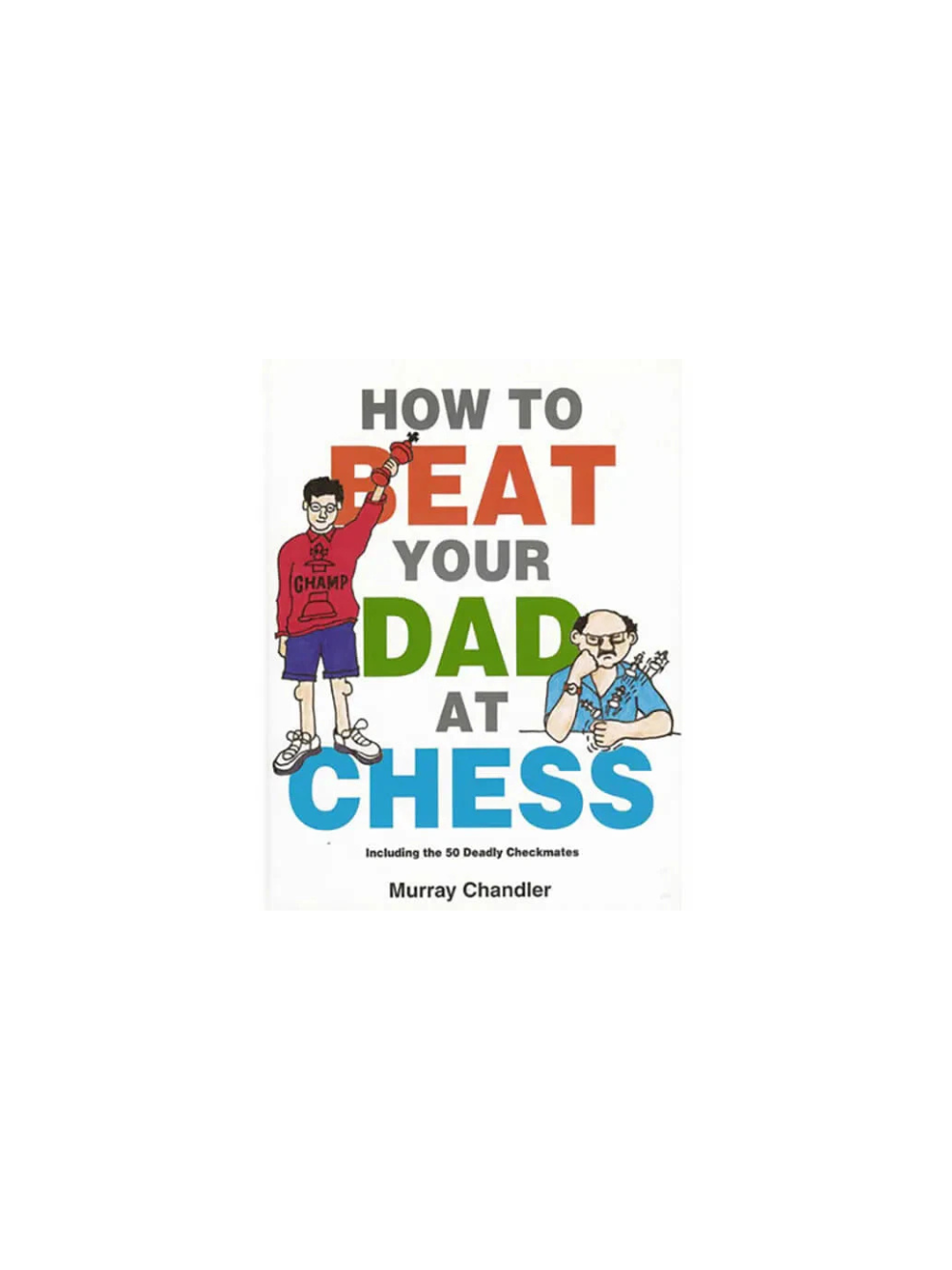 How to Beat Your Dad at Chess